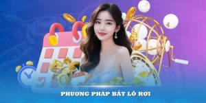 phuong-phap-bat-lo-roi