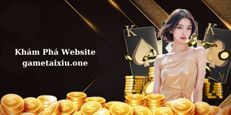 Tìm hiểu về trang web gametaixiu one